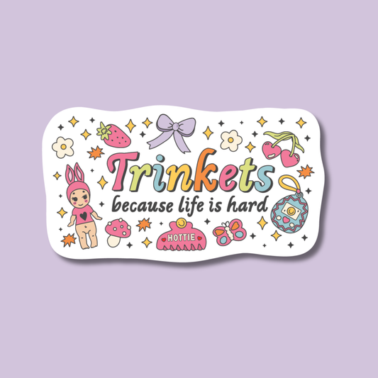 Trinkets Because Life is Hard Sticker