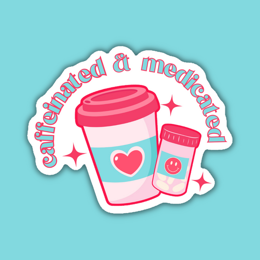 Caffeinated and Medicated Sticker