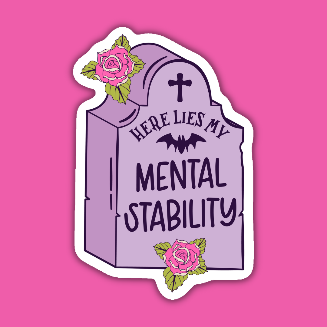 Here Lies My Mental Stability Sticker