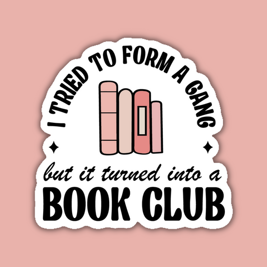 I Tried to Form a Gang But It Turned Into a Book Club Sticker