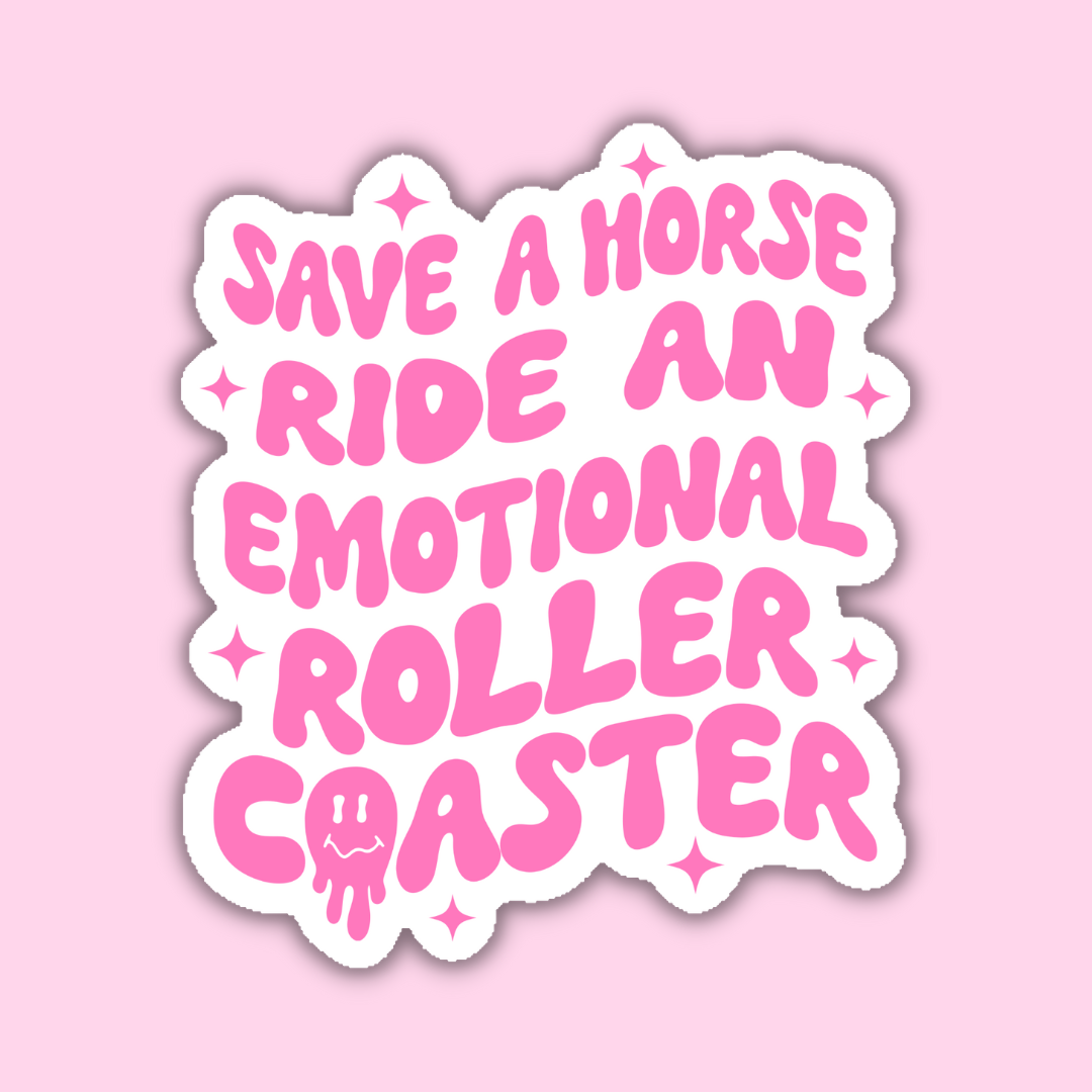 Save a Horse Ride an Emotional Roller Coaster Sticker