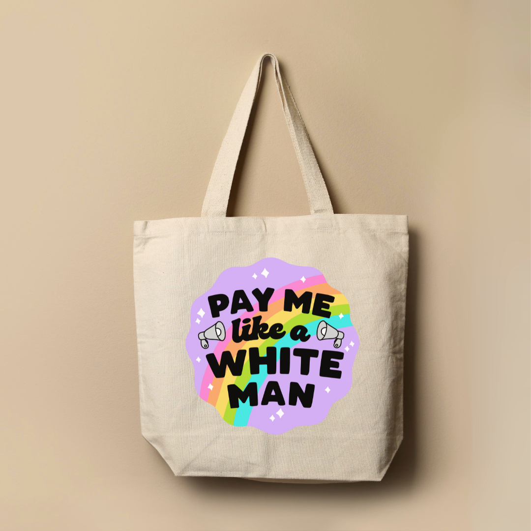 a tote bag that says pay me like a white man