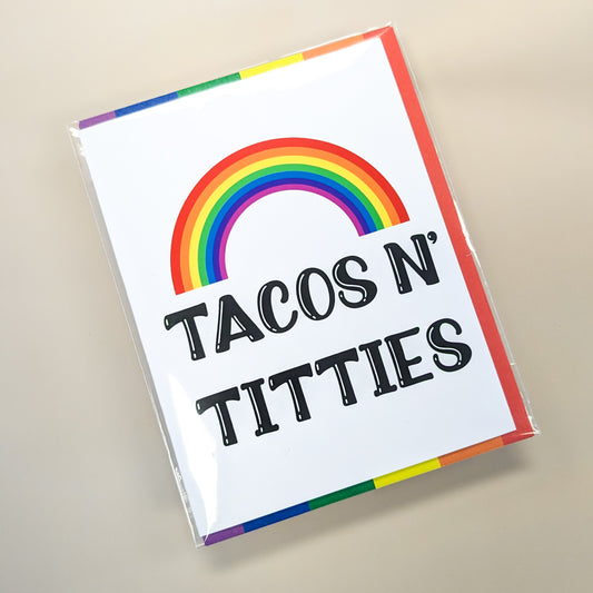 Tacos n' Titties Rainbow LGBTQ+ Pride Greeting Card