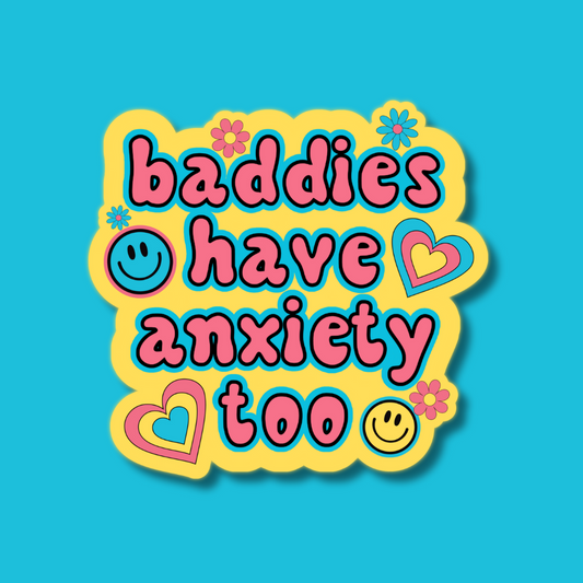 Baddies Have Anxiety Too Sticker