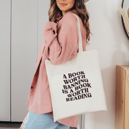 A Book Worth Banning is a Book Worth Reading Tote Bag