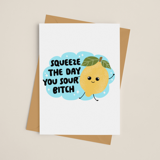 Squeeze The Day You Sour Bitch Snarky Lemon Greeting Card