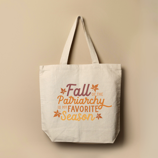 Fall of the Patriarchy is My Favorite Season Tote Bag