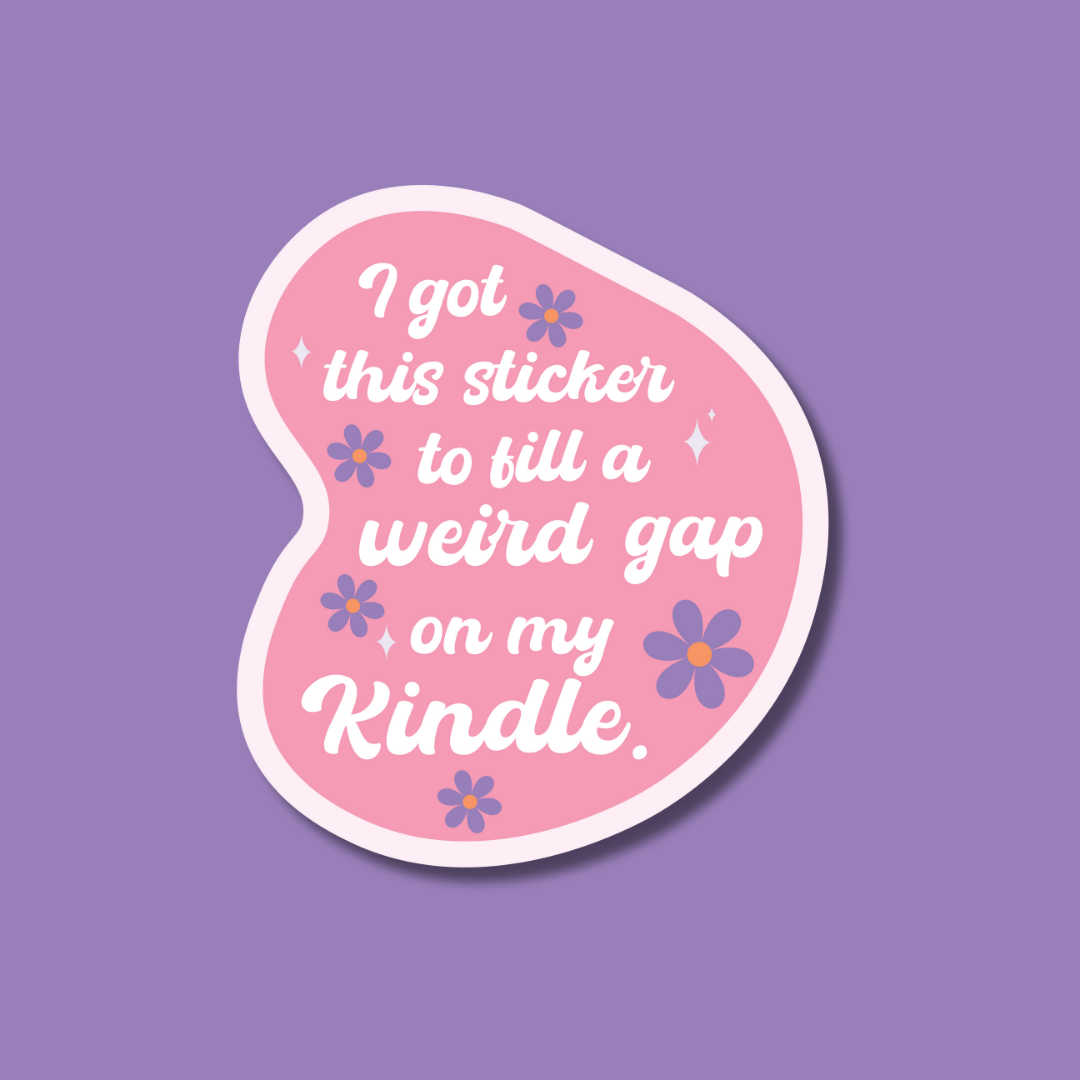 Weird Gap On My Kindle Sticker- Indigo Maiden