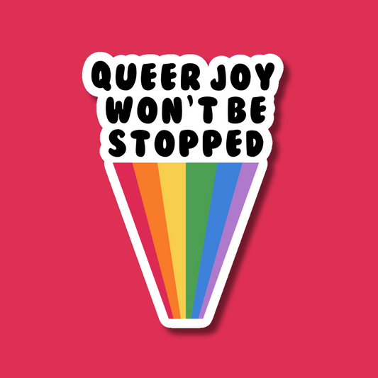 Queer Joy Won't Be Stopped Sticker