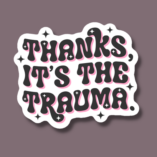 Thanks It's the Trauma Sticker