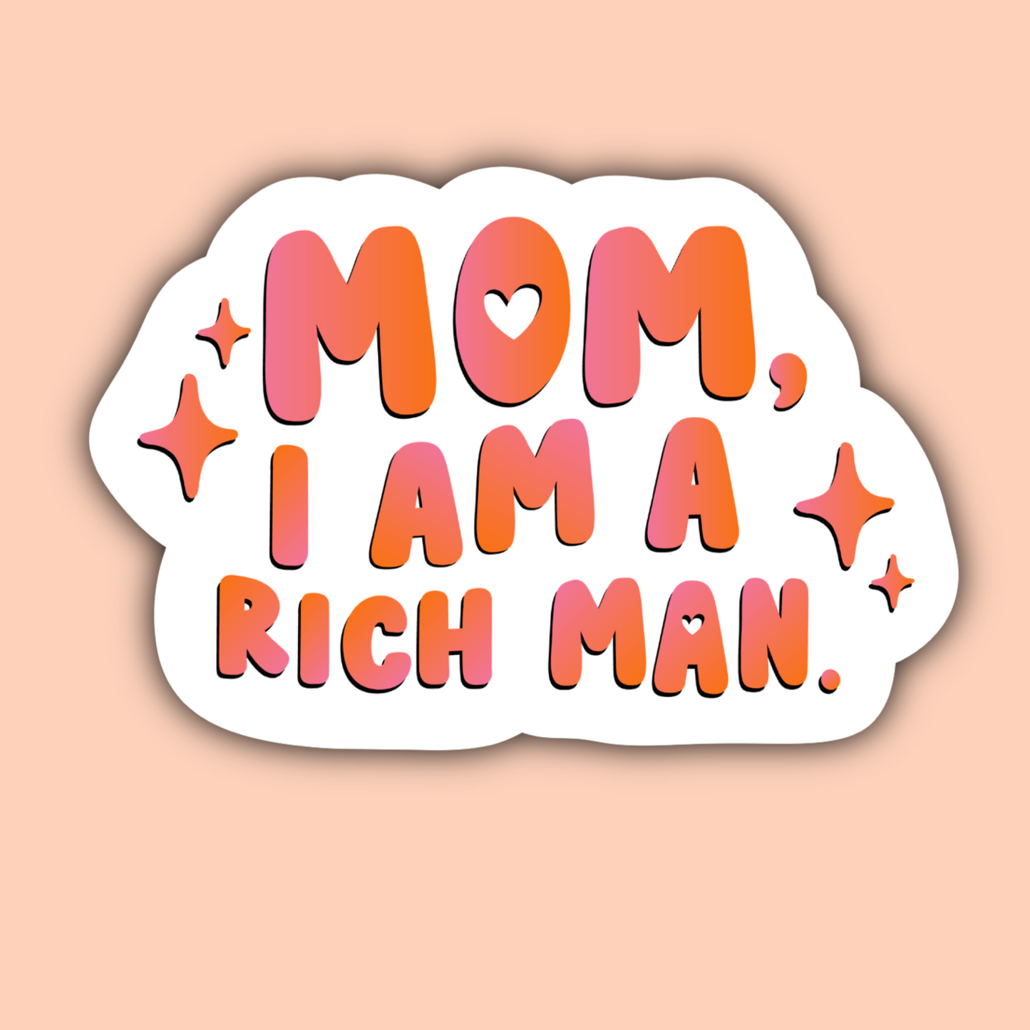 Mom I Am a Rich Man Sticker