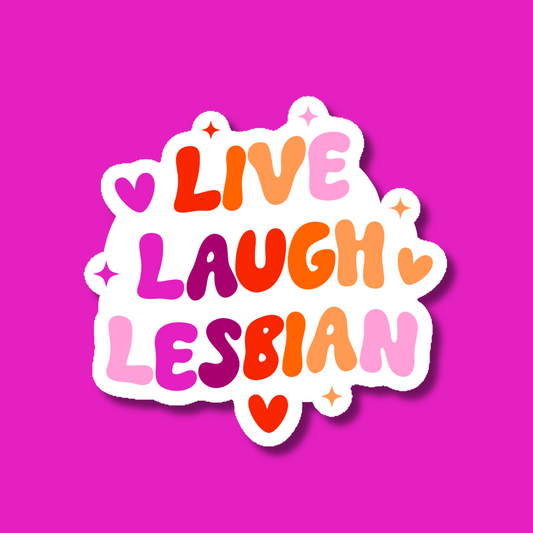 a sticker that says live laugh lesbian