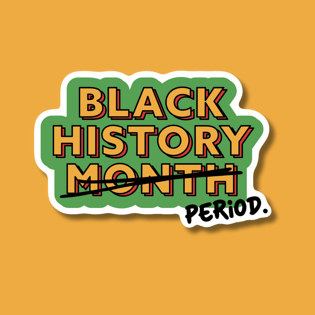 a sticker that says black history month period