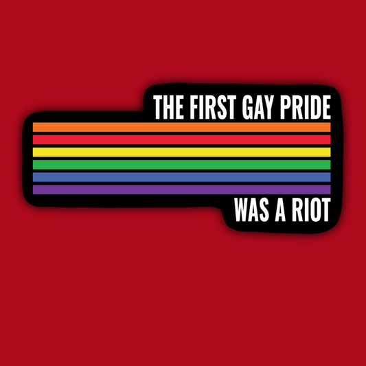 The First Gay Pride was a Riot LGTBQ Rainbow Sticker