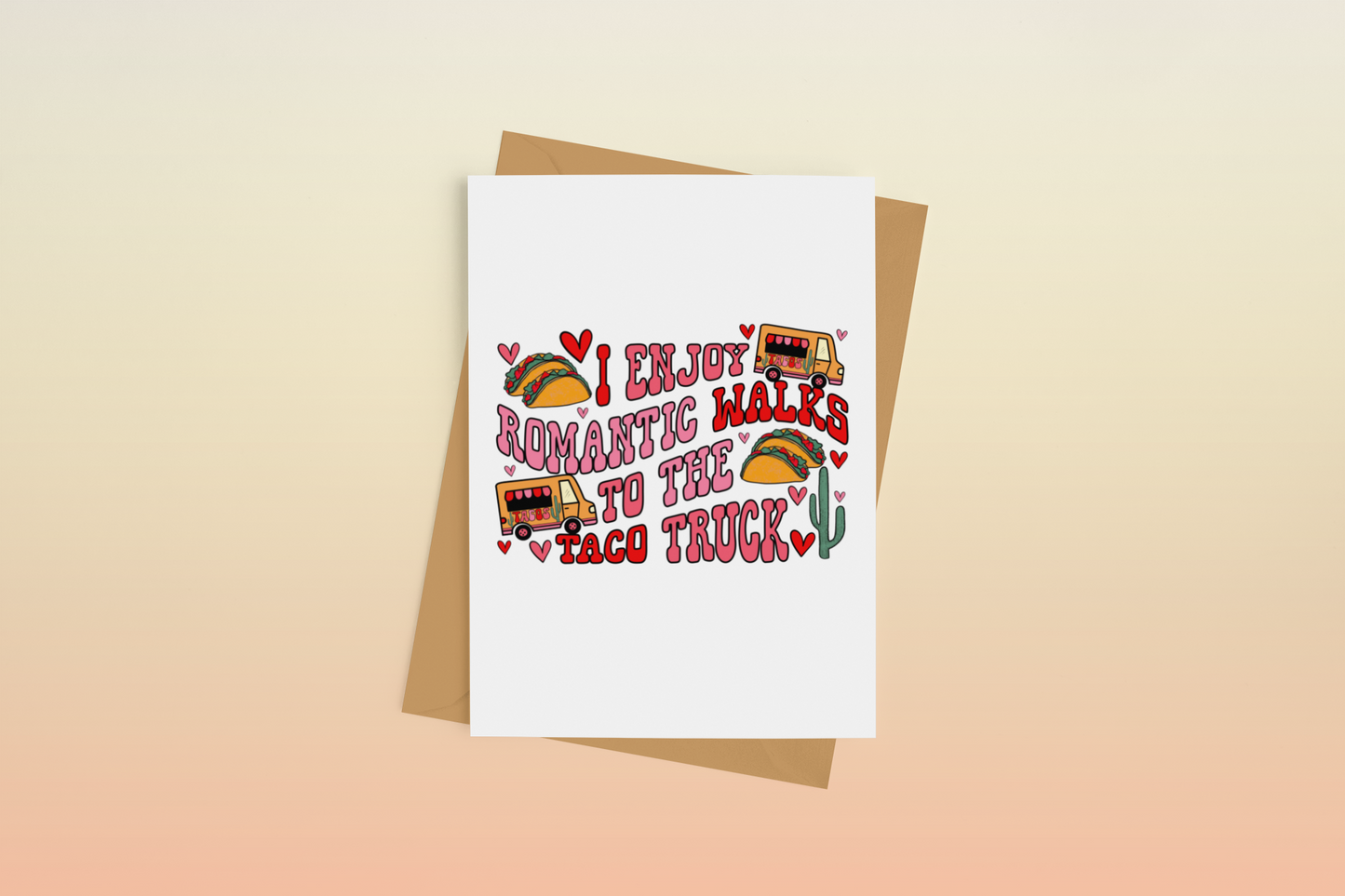 I Enjoy Romantic Walks to the Taco Truck Greeting Card