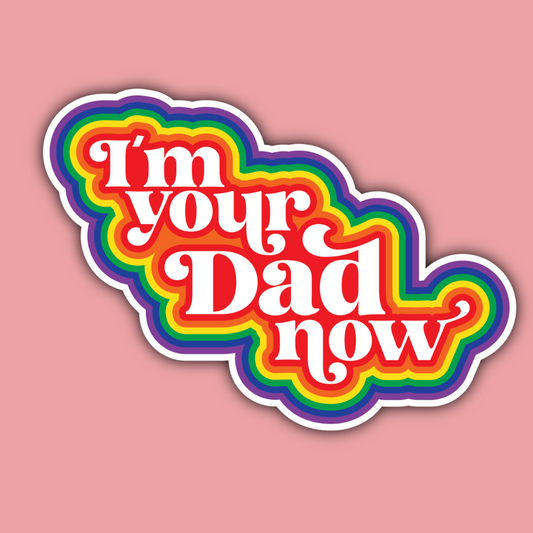 I'm Your Dad Now LGBTQ+ Sticker