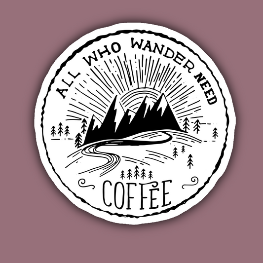 All Who Wander Need Coffee Mountains Sticker
