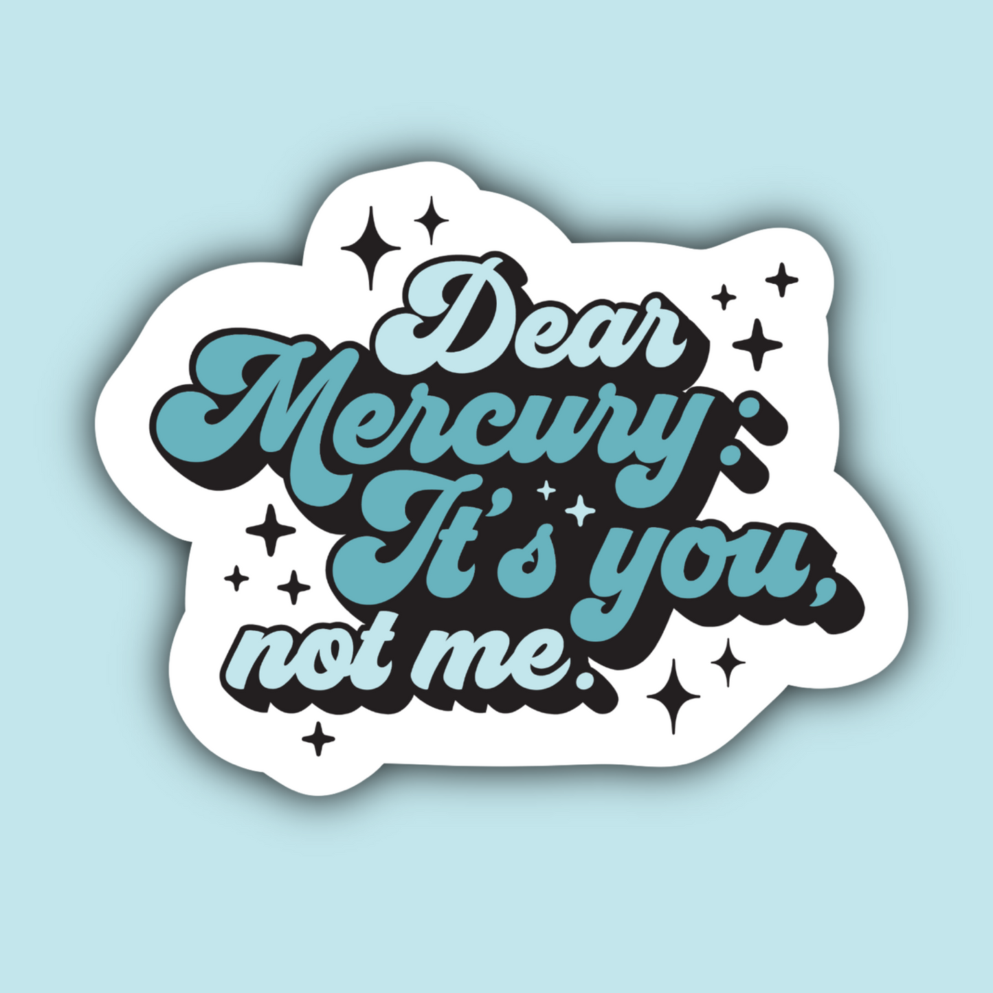 Dear Mercury It's You Not Me Sticker